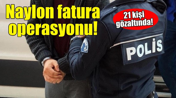 İzmir de naylon fatura operasyonu!