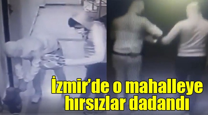 İzmir de o mahalleye hırsızlar dadandı..