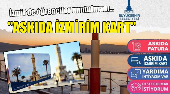 İzmir de öğrenciler unutulmadı...  ASKIDA İZMİRİM KART 