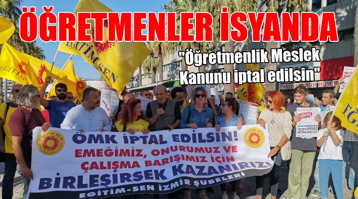 İzmir de öğretmenlerden  ÖMK iptal edilsin  eylemi...