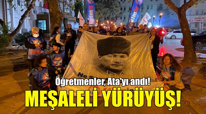 İzmir de öğretmenlerden meşaleli yürüyüş!