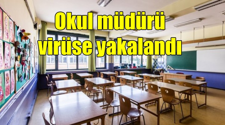 İzmir de okul müdürü koronavirüse yakalandı!