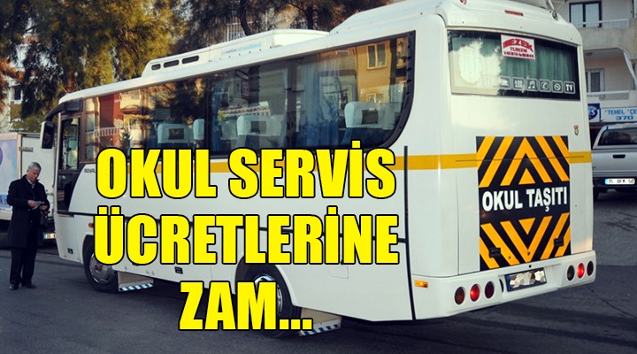 İzmir de okul servis ücretlerine zam!