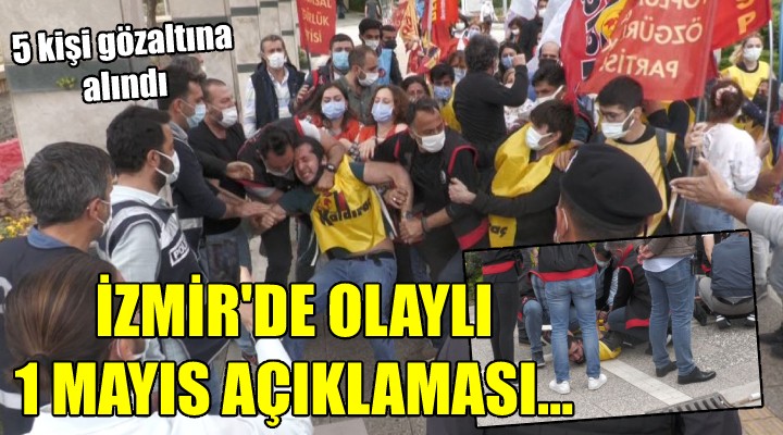 İzmir de olaylı 1 Mayıs açıklaması: 5 kişi gözaltına alındı!