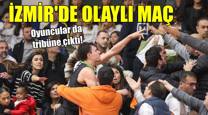 İzmir de olaylı maç... Oyuncular da tribüne çıktı!