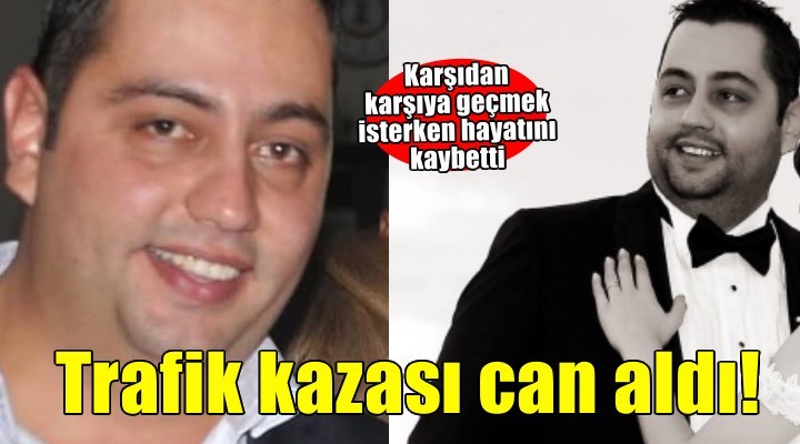 İzmir'de otomobilin çarptığı avukat yaşamını yitirdi