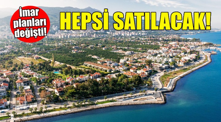 İzmir de özelleştirilecek arazilerin imar planları değişti!
