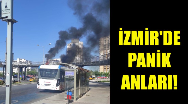 İzmir de panik anları!