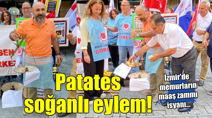 İzmir de patates soğanlı maaş zammı tepkisi!