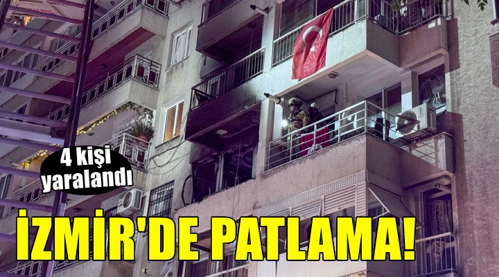 İzmir de patlama... 4 kişi yaralandı!