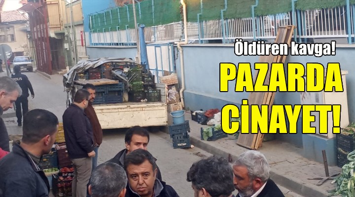 İzmir de pazar yerinde cinayet!