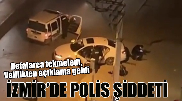 İzmir de polis şiddeti... Defalarca tekmeledi!