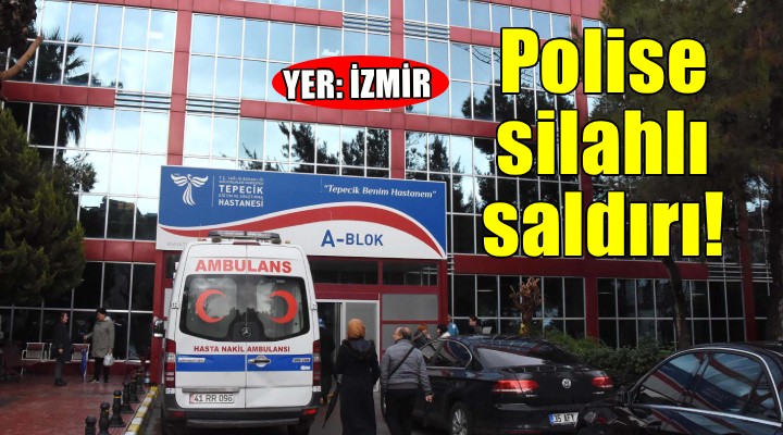 İzmir de polise silahlı saldırı
