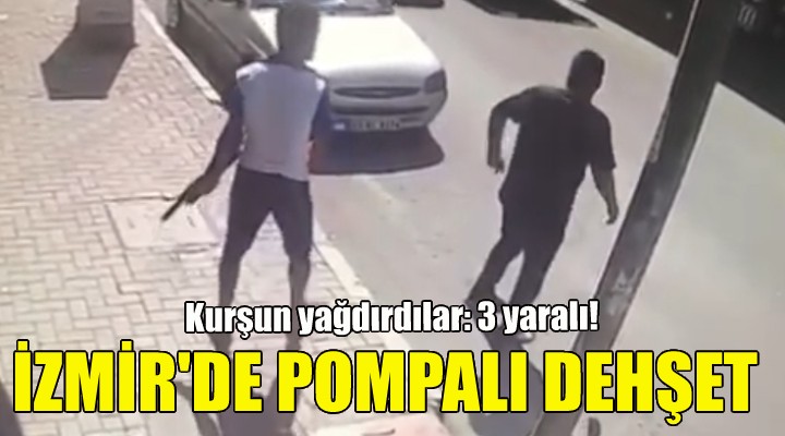 İzmir de pompalı dehşet!