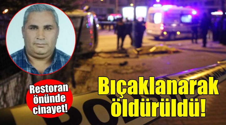 İzmir de restoran önünde cinayet!