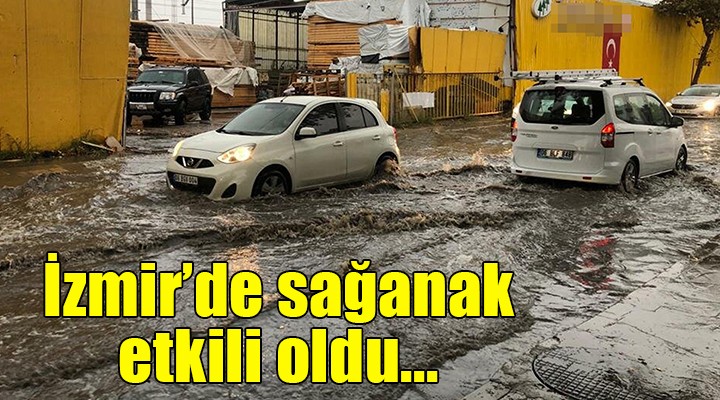 İzmir de sağanak etkili oldu