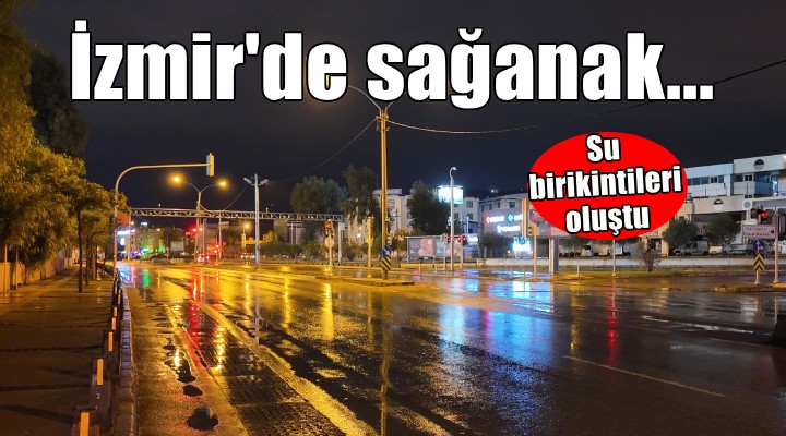 İzmir de sağanak etkili oldu