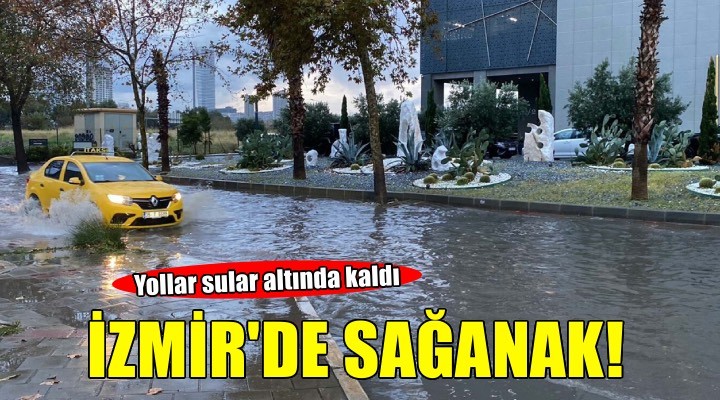 İzmir de sağanak etkili oldu