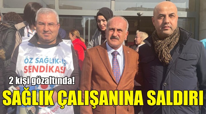 İzmir de sağlık çalışanına saldırı!