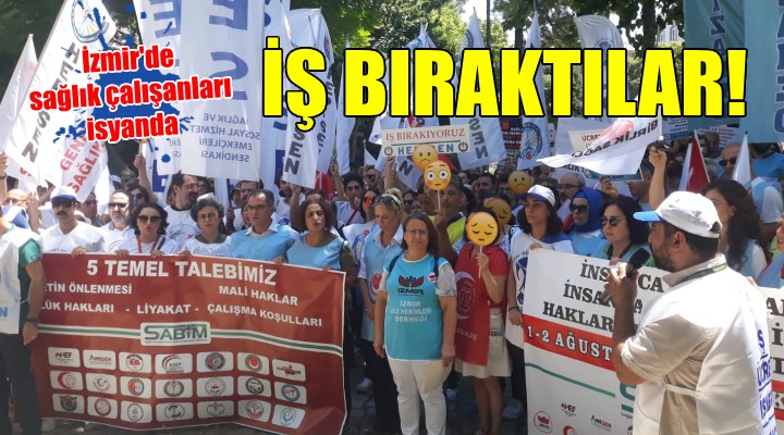 İzmir de sağlık çalışanları iş bıraktı!