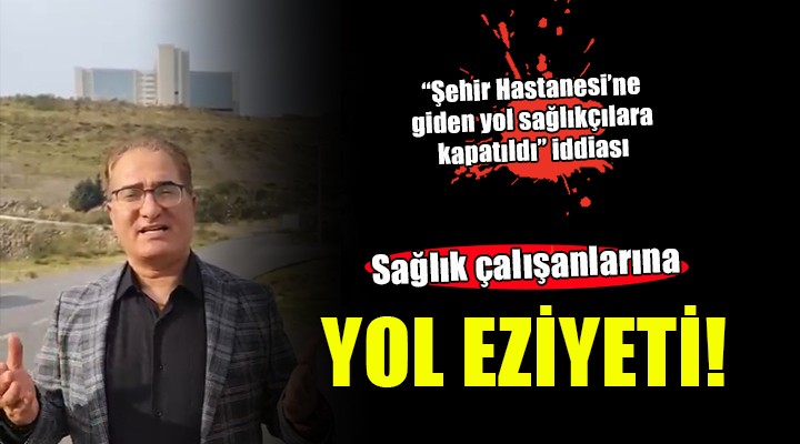 İzmir de sağlık çalışanlarına yol eziyeti!