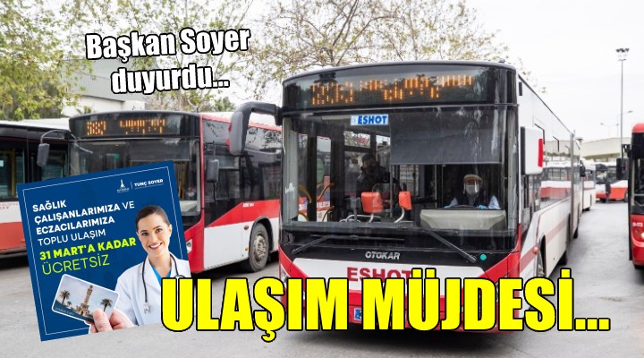 İzmir de sağlıkçılara toplu ulaşım müjdesi...