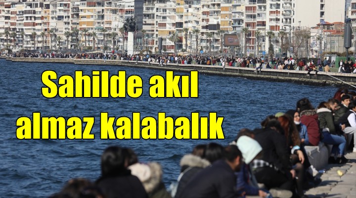 İzmir de sahil bandı doldu taştı