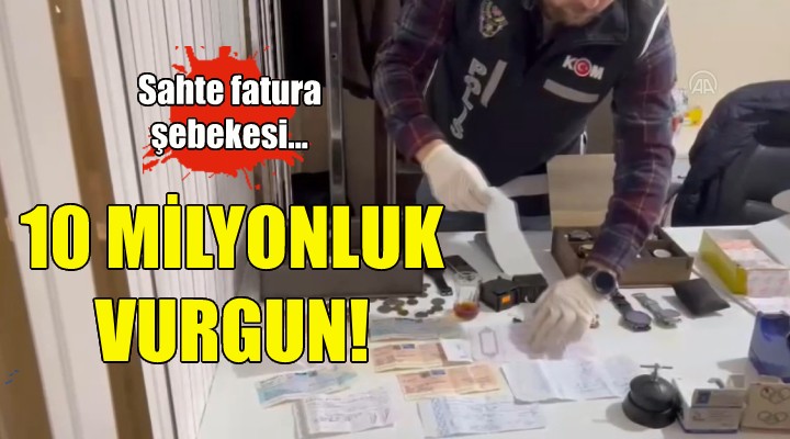 İzmir'de sahte fatura şebekesine operasyon!