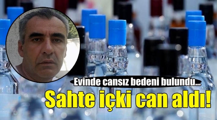 İzmir de sahte içki can aldı!