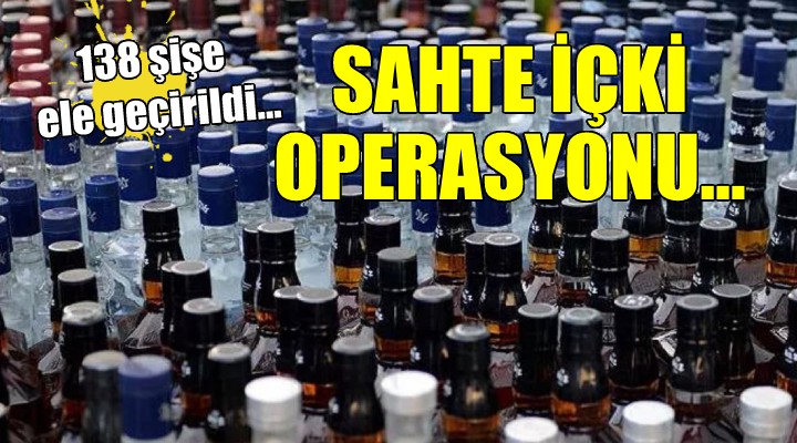 İzmir de sahte içki operasyonu