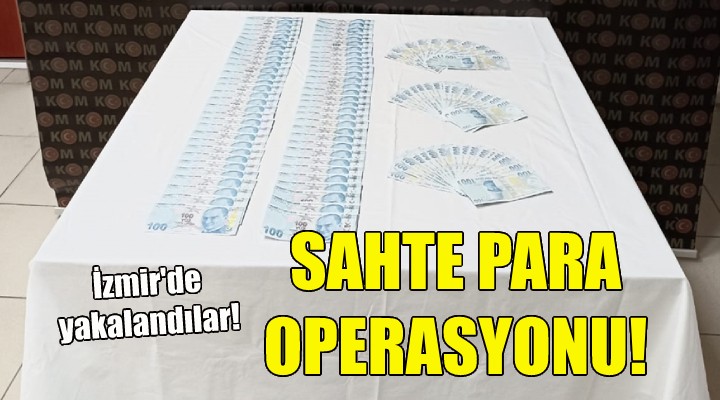 İzmir de sahte para operasyonu!