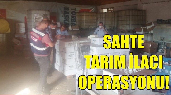 İzmir de sahte tarım ilacı operasyonu!