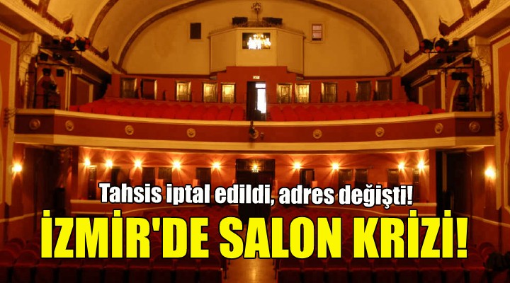 İzmir de salon krizi!