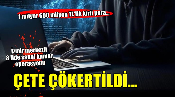 İzmir'de sanal kumar operasyonu... Çete çökertildi!