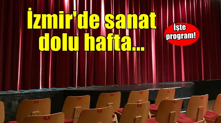 İzmir de sanat dolu hafta... İşte program!