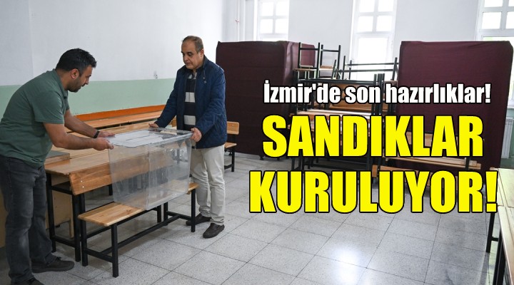 İzmir de sandıklar kuruluyor!