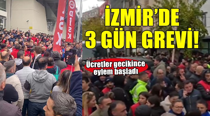 İzmir de sendikadan  3 gün  grevi!