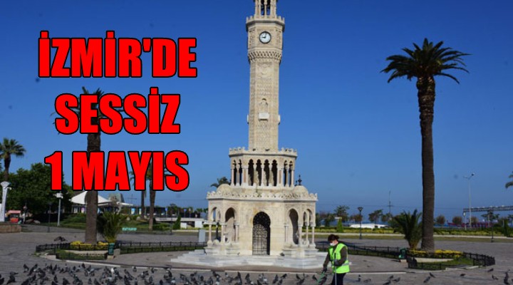 İzmir de sessiz 1 Mayıs..