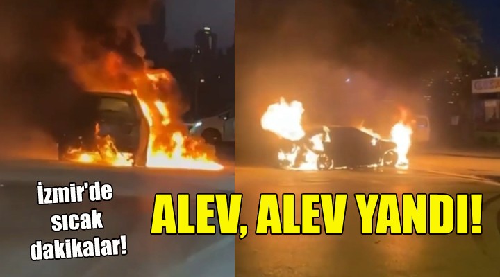 İzmir de sıcak dakikalar... Alev, alev yandı!