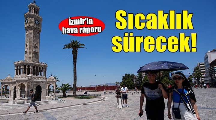 İzmir de sıcaklıklar sürecek!
