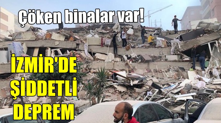 İzmir de şiddetli deprem...