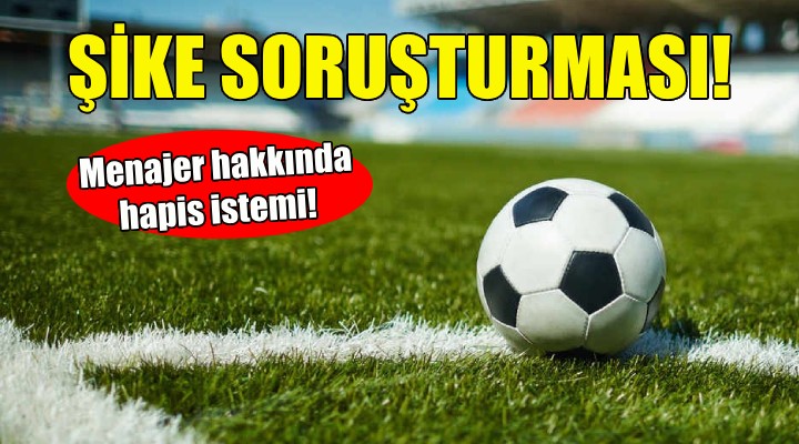 İzmir de şike soruşturması!