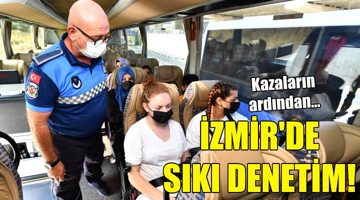 İzmir de sıkı denetim!