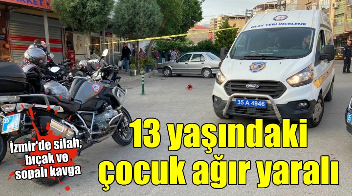 İzmir de silah, bıçak ve sopalı kavga: 1 i çocuk 3 yaralı!