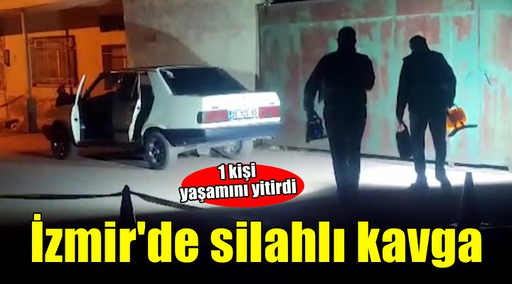 İzmir de silahlı kavga: 1 ölü