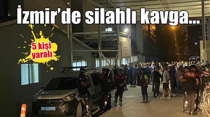 İzmir de silahlı kavga: 5 yaralı