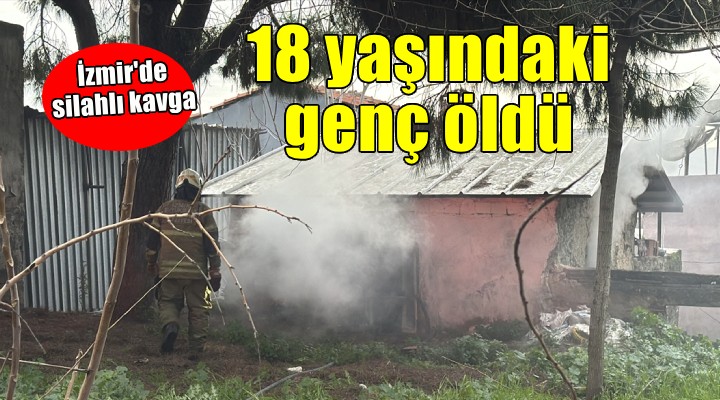 İzmir de silahlı kavgada 18 yaşındaki genç can verdi