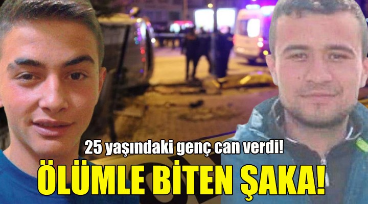 İzmir de silahlı şaka ölümle bitti!