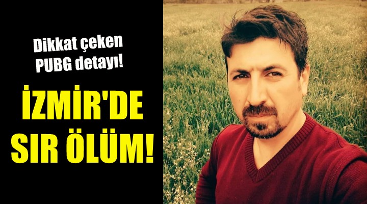 İzmir de sır ölüm!