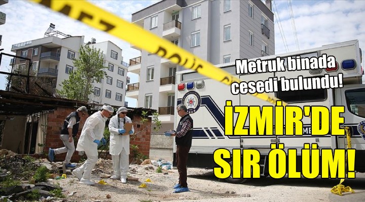 İzmir de sır ölüm!